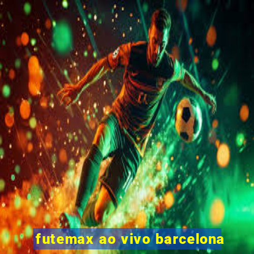 futemax ao vivo barcelona